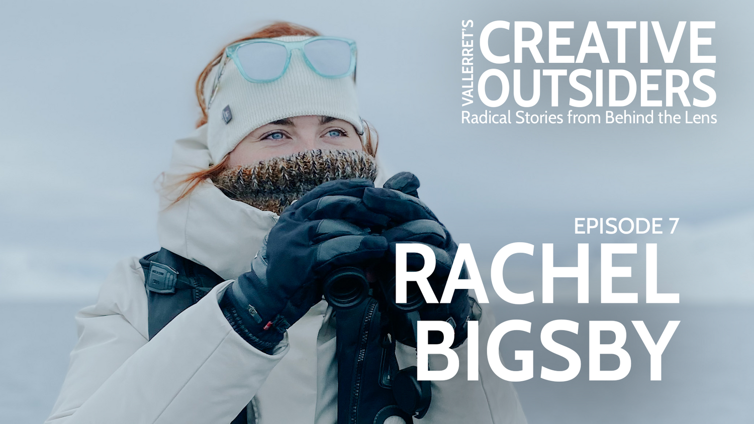 Rachel Bigsby Ambassador for Vallerret Camera Gloves on the Creative Outsiders Podcast