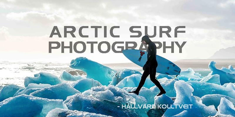 Arctic Surf Photography - How to shoot Arctic Surf