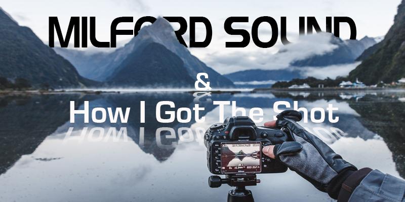 Milford sound and how to get the iconic image.