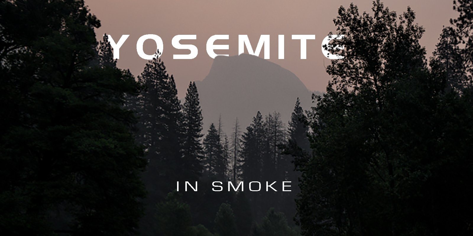 Yosemite photographed in smoke